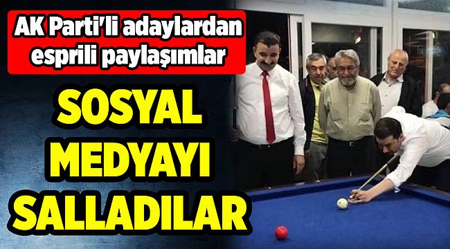 AK Parti'li adaylardan esprili paylaşımlar