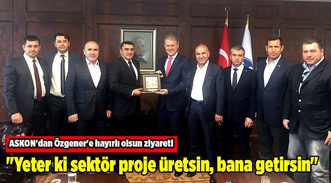ASKON'dan Özgener'e hayırlı olsun ziyareti