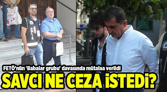 'Babalar grubu' davasında savcı mütalaa verdi