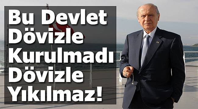 Bahçeli'nin Türk ekonomisine güveni tam