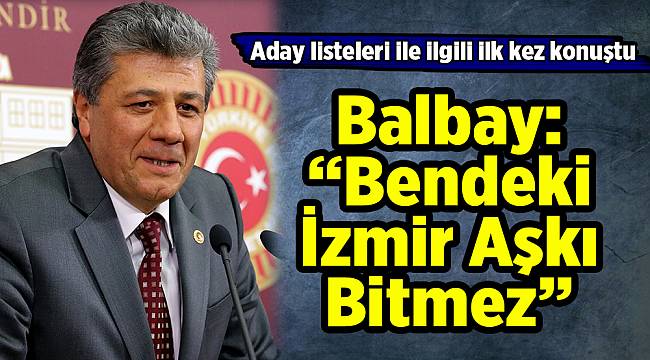 Balbay: “İzmir Aşkı Bitmez”