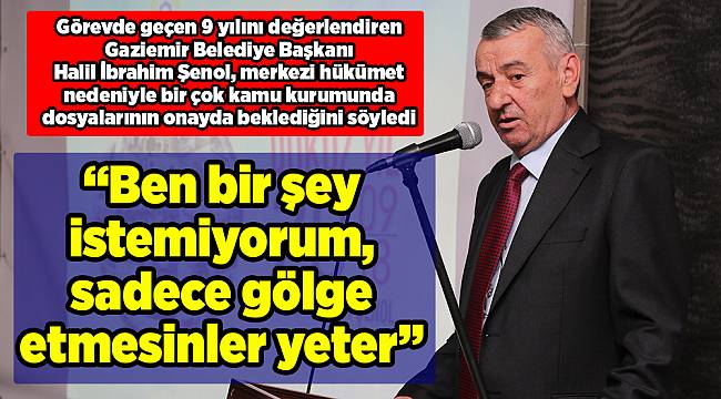 Başkan Şenol: “Gölge etmesinler yeter”