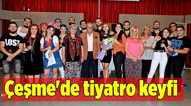 Çeşme'de tiyatro keyfi
