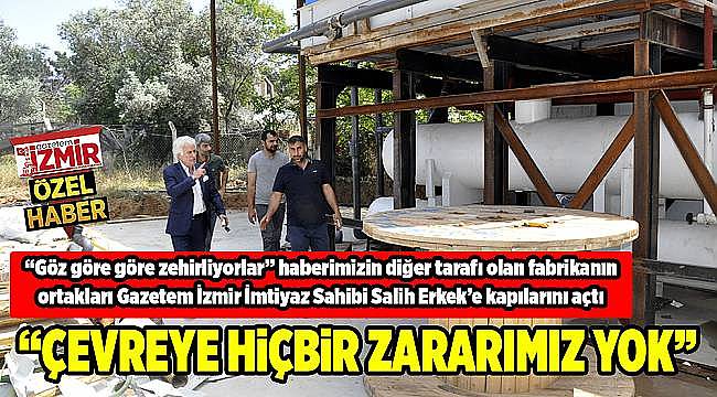 "ÇEVREYE HİÇBİR ZARARIMIZ YOK"