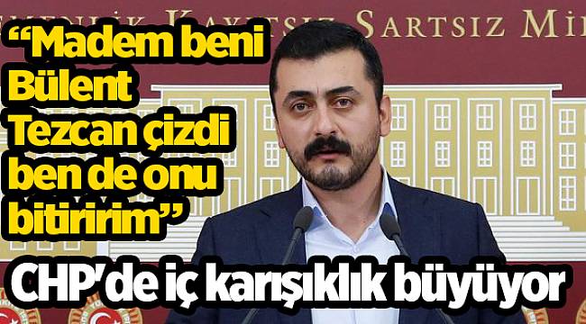 CHP'de iç karışıklık büyüyor