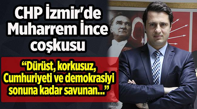 CHP İzmir'de Muharrem İnce coşkusu