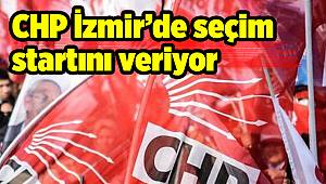 CHP İzmir’de seçim startını veriyor