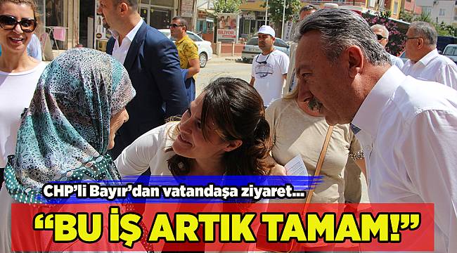 CHP'li Bayır'dan seçim çalışmaları