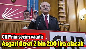 CHP'nin seçim vaadi: Asgari ücret 2 bin 200 lira olacak