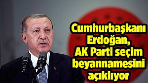 Cumhurbaşkanı Erdoğan, AK Parti seçim beyannamesini açıklıyor