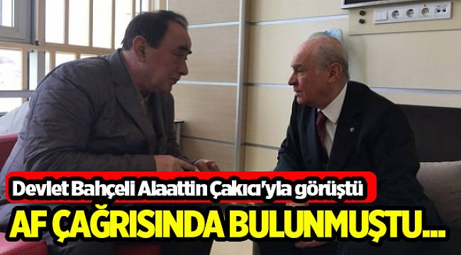 Devlet Bahçeli Alaattin Çakıcı'yla görüştü