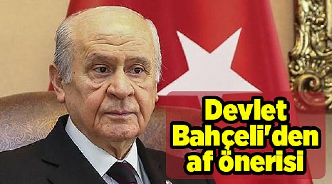Devlet Bahçeli'den af önerisi