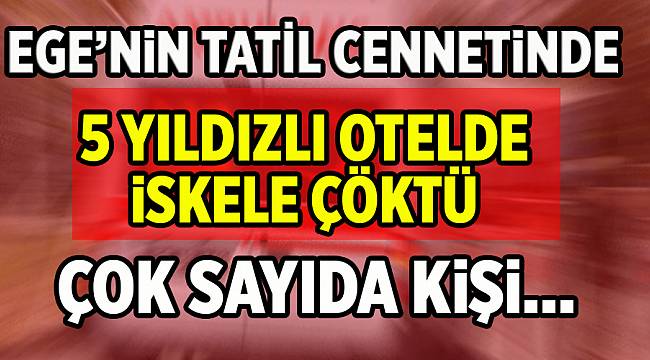 Didim’de otel iskelesi çöktü 2’si ağır 8 yaralı