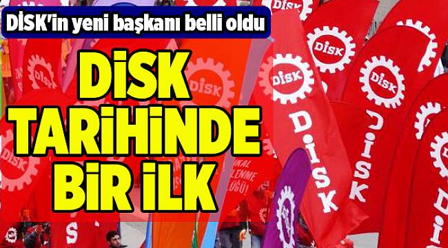 DİSK'in yeni başkanı belli oldu