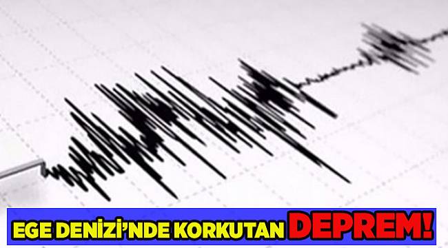 Ege Denizi'nde korkutan deprem! Şiddeti...