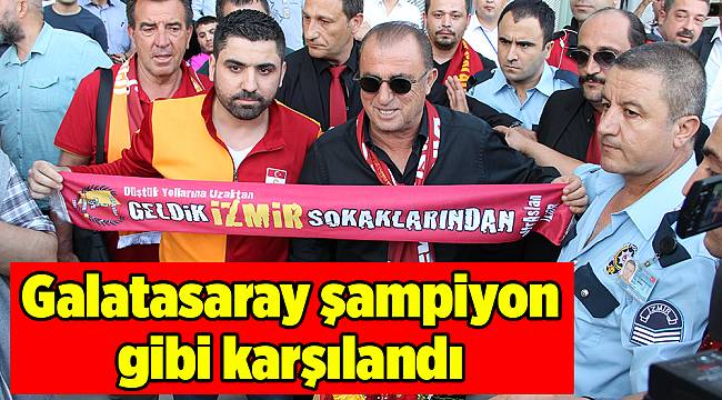Galatasaray şampiyon gibi karşılandı