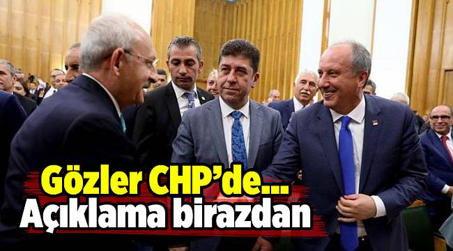 Gözler CHP’de… Açıklama birazdan