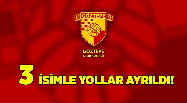 Göztepe'de 3 isimle yollar ayrıldı!