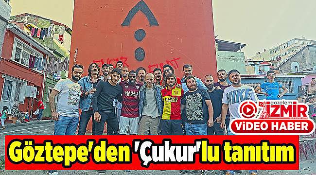 Göztepe'den 'Çukur'lu tanıtım