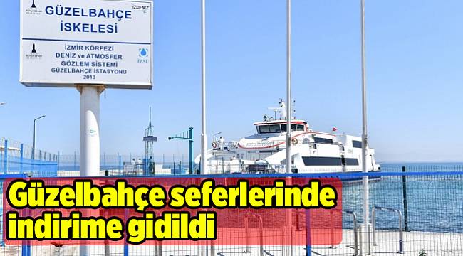 Güzelbahçe seferlerinde indirime gidildi