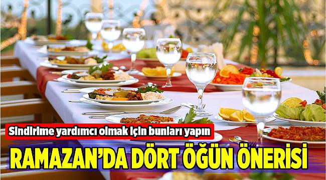 'İftar ile sahur arasına 4 öğün sığdırın' önerisi