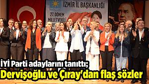 İYİ Parti adaylarını tanıttı; Dervişoğlu ve Çıray'dan flaş sözler