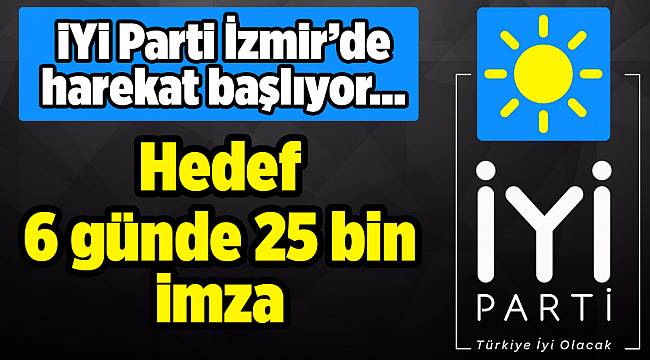 İYİ Parti’de imza harekatı ve saha çalışmaları başlıyor
