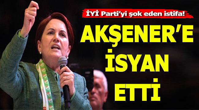 İYİ Parti'de Şok İstifa