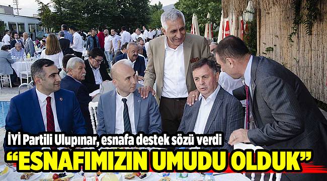 İYİ Partili Ulupınar, esnafa destek sözü verdi