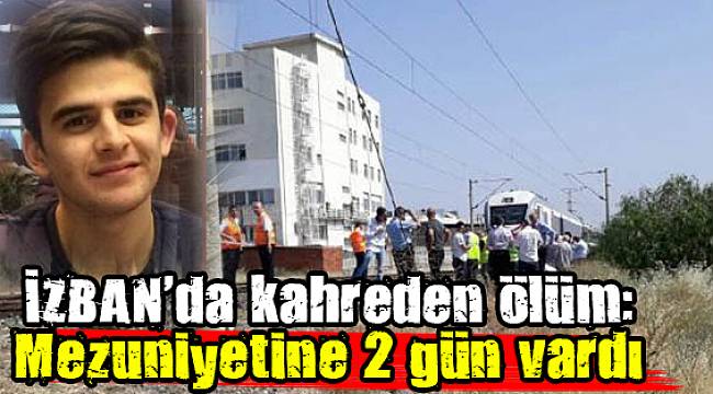 İZBAN'da acı ölüm: Mezuniyetine 2 gün vardı
