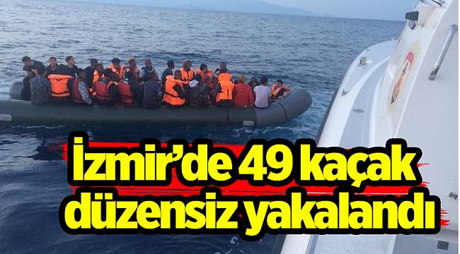 İzmir’de 49 kaçak düzensiz yakalandı