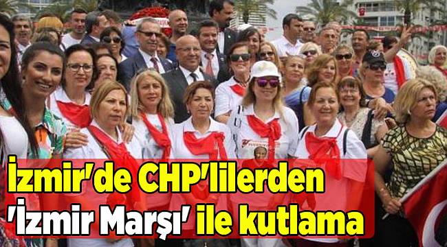 İzmir'de CHP'lilerden 'İzmir Marşı' ile kutlama