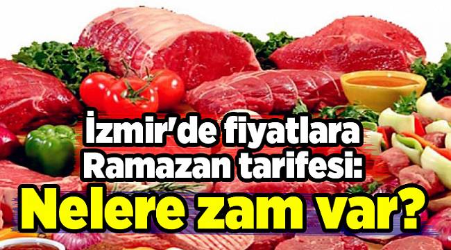 İzmir'de fiyatlara Ramazan tarifesi: Nelere zam var?