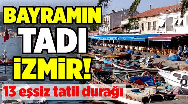 İzmir'de gidilebilecek 13 huzur oldu tatil beldesi