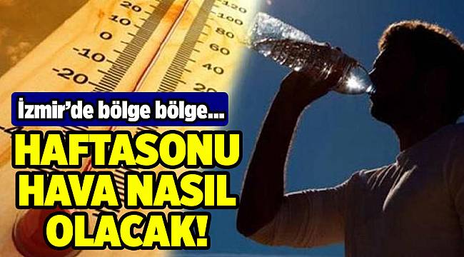 İzmir'de hafta sonu hava durumu tahmini (18-19-20 Mayıs 2018)