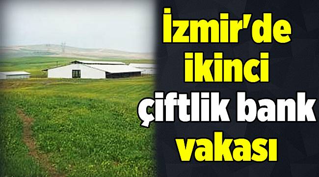 İzmir&#039;de ikinci çiftlik bank vakası