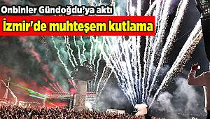 İzmir'de muhteşem kutlama
