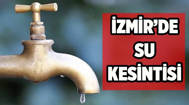 İzmir'de su kesintisi