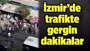 İzmir’de trafikte gergin dakikalar 