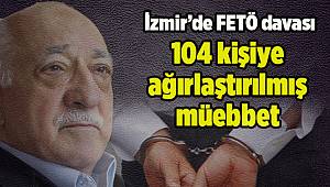 İzmir'deki FETÖ davasında ceza yağdı