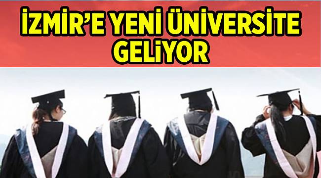 İzmir'e yeni üniversite geliyor