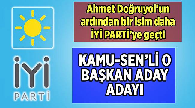 Kamu Sen’li o başkan da İYİ Parti’den aday adayı oldu