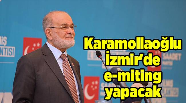 Karamollaoğlu İzmir'de e-miting yapacak