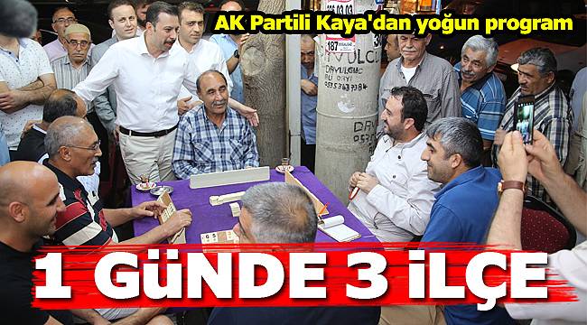 Kaya Durmak Bilmiyor: "1 Günde 3 İlçe"
