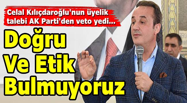 Kılıçdaroğlu'nun AK Parti'ye Üyelik Talebine Red!