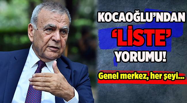 Kocaoğlu, CHP'nin İzmir aday listesi için ne dedi?