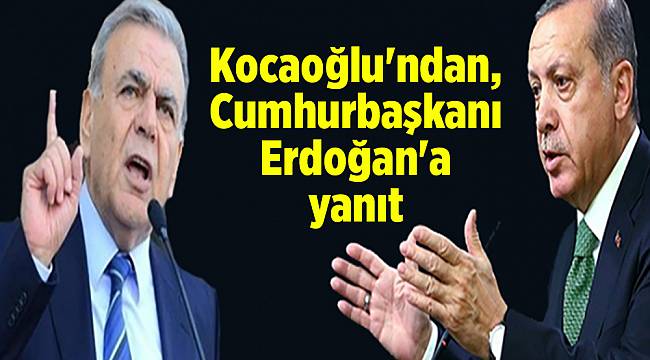 Kocaoğlu'ndan, Cumhurbaşkanı Erdoğan'a yanıt
