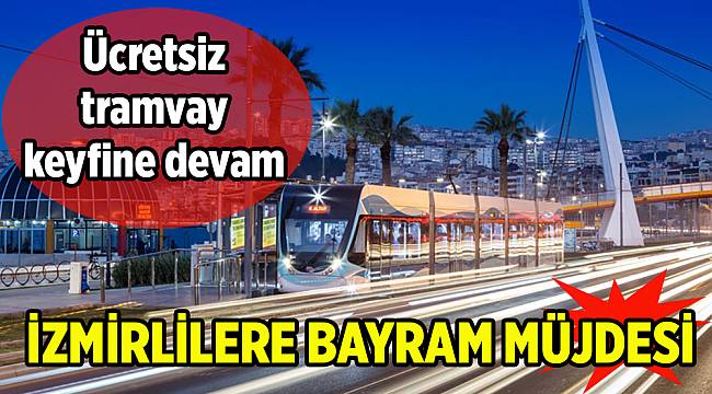Konak Tramvayı'nda Bayram müjdesi