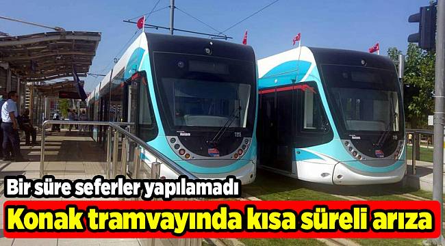Konak tramvayında kısa süreli arıza