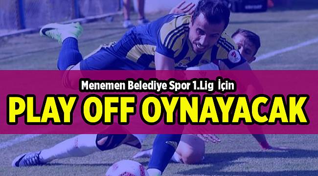 Menemen Belediyespor, play-off'a kaldı